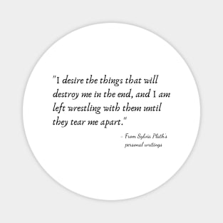 A Quote from Sylvia Plath's Personal Writings Magnet